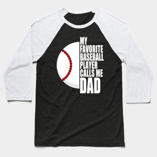 My Favorite Baseball Player Calls Me Dad White Text Baseball T-Shirt